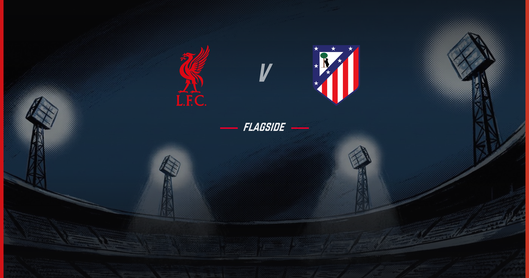 Liverpool - Atlético Madrid, Champions League
